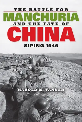 Bitva o Mandžusko a osud Číny: Siping, 1946 - The Battle for Manchuria and the Fate of China: Siping, 1946