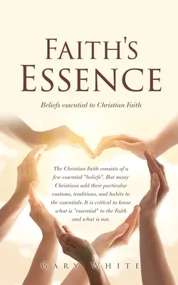 Podstata víry: Přesvědčení, která jsou pro křesťanskou víru zásadní - Faith's Essence: Beliefs essential to Christian Faith