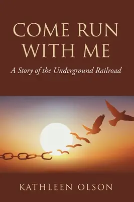 Pojď se mnou běžet: Příběh podzemní dráhy - Come Run with Me: A Story of the Underground Railroad