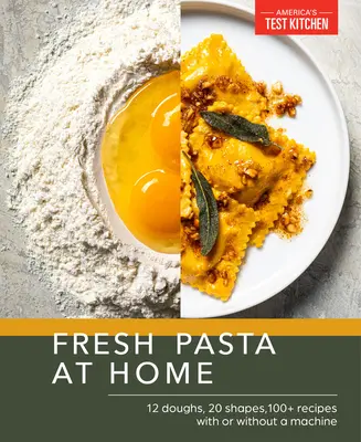 Čerstvé domácí těstoviny: 10 těst, 20 tvarů, 100+ receptů, se strojkem i bez něj - Fresh Pasta at Home: 10 Doughs, 20 Shapes, 100+ Recipes, with or Without a Machine