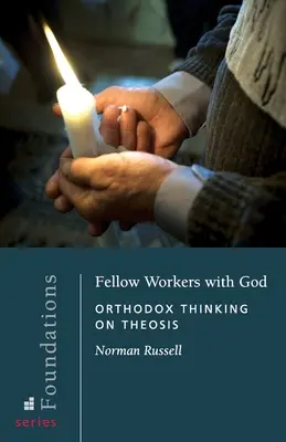 Spolupracovníci s Bohem: Pravoslavné myšlení o teóze - Fellow Workers with God: Orthodox Thinking on Theosis