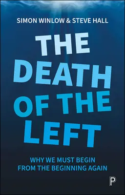 Smrt levice: Proč musíme začít znovu od začátku - The Death of the Left: Why We Must Begin from the Beginning Again