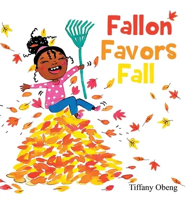 Fallon favorizuje podzim: Krásná dětská kniha o podzimu - Fallon Favors Fall: A Wonderful Children's Book about Fall