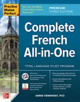 Practice Makes Perfect: Kompletní francouzština All-In-One, Premium 3. vydání - Practice Makes Perfect: Complete French All-In-One, Premium Third Edition