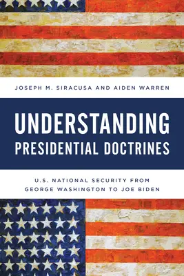 Porozumění prezidentským doktrínám: Od George Washingtona po Joea Bidena. - Understanding Presidential Doctrines: U.S. National Security from George Washington to Joe Biden