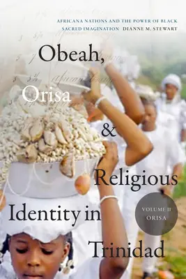Obeah, Orisa a náboženská identita na Trinidadu, II. díl, Orisa: Africana Nations and the Power of Black Sacred Imagination, 2. díl - Obeah, Orisa, and Religious Identity in Trinidad, Volume II, Orisa: Africana Nations and the Power of Black Sacred Imagination, Volume 2