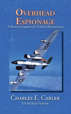 Špionáž pod širým nebem: Historický snímek amerického leteckého průzkumu - Overhead Espionage: A Historical Snapshot of US Aerial Reconnaissance