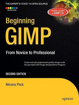 Začínáme s Gimpem: Od začátečníka k profesionálovi - Beginning Gimp: From Novice to Professional