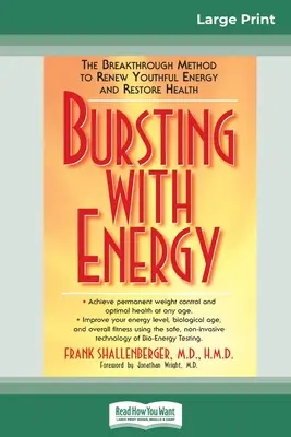 Bursting with Energy: Přelomová metoda k obnově mladistvé energie a navrácení zdraví (16pt Large Print Edition) - Bursting with Energy: The Breakthrough Method to Renew Youthful Energy and Restore Health (16pt Large Print Edition)