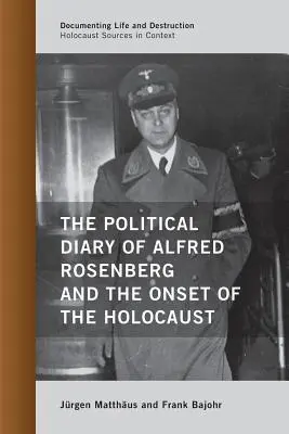 Politický deník Alfreda Rosenberga a počátek holocaustu - The Political Diary of Alfred Rosenberg and the Onset of the Holocaust