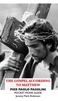 Evangelium podle Matouše: Paolo Pasolini: Paolo Pasolini: Kapesní filmový průvodce: Pier Paolo Pasolini: Pasolini: Kapesní filmový průvodce - The Gospel According to Matthew: Pier Paolo Pasolini: Pocket Movie Guide: Pier Paolo Pasolini: Pocket Movie Guide