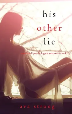 Jeho druhá lež (Psychologický napínavý thriller Stelly Fallové - kniha druhá) - His Other Lie (A Stella Fall Psychological Suspense Thriller-Book Two)