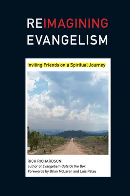 Reimagining Evangelism: Inviting Friends on a Spiritual Journey (Znovu si představit evangelizaci: Pozvat přátele na duchovní cestu) - Reimagining Evangelism: Inviting Friends on a Spiritual Journey