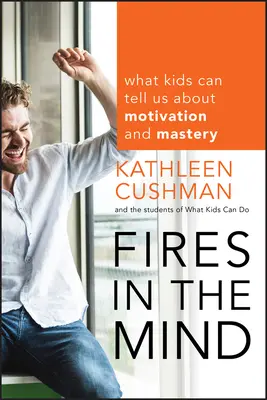 Ohně v mysli: Co nám děti mohou říct o motivaci a mistrovství - Fires in the Mind: What Kids Can Tell Us about Motivation and Mastery