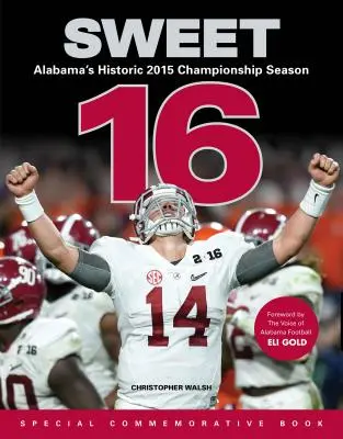 Sladkých 16: Historická mistrovská sezóna Alabamy v roce 2015 - Sweet 16: Alabama's Historic 2015 Championship Season