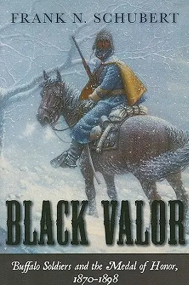 Černá statečnost: Buffalo Soldiers a Medaile cti, 1870-1898 - Black Valor: Buffalo Soldiers and the Medal of Honor, 1870-1898