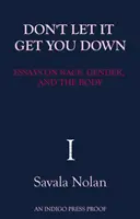 Nenech se tím rozhodit - Eseje o rase, genderu a těle - Don't Let It Get You Down - Essays on Race, Gender and the Body