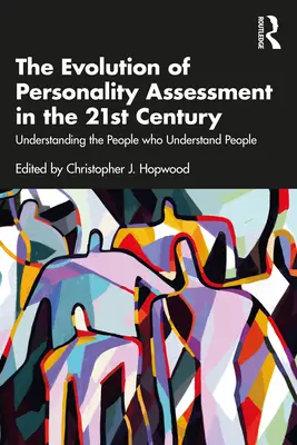 Vývoj hodnocení osobnosti v 21. století: Porozumění lidem, kteří rozumějí lidem - The Evolution of Personality Assessment in the 21st Century: Understanding the People Who Understand People