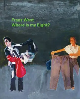 Franz West: West: Kde je moje osmička? - Franz West: Where Is My Eight?