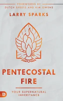 Letniční oheň: Vaše nadpřirozené dědictví - Pentecostal Fire: Your Supernatural Inheritance