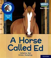Hrdinská akademie literatury faktu: Oxford Level 6, Orange Book Band: A Horse Called Ed - Hero Academy Non-fiction: Oxford Level 6, Orange Book Band: A Horse Called Ed