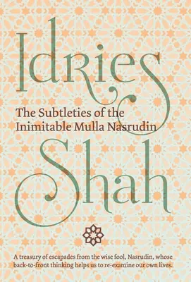 Záludnosti nenapodobitelného mully Nasrudina (kapesní vydání) (The Subtleties of the Inimitable Mulla Nasrudin) - The Subtleties of the Inimitable Mulla Nasrudin