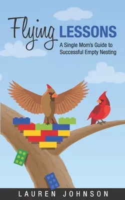 Lekce létání: Průvodce svobodné matky úspěšným prázdným hnízděním - Letecké lekce - Flying Lessons: A Single Mom's Guide to Successful Empty Nesting