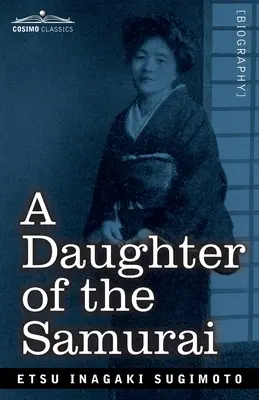 Dcera samuraje: Jak se dcera feudálního Japonska, žijící stovky let v jedné generaci, stala moderní Američankou - A Daughter of the Samurai: How a Daughter of Feudal Japan, Living Hundreds of Years in One Generation, Became a Modern American