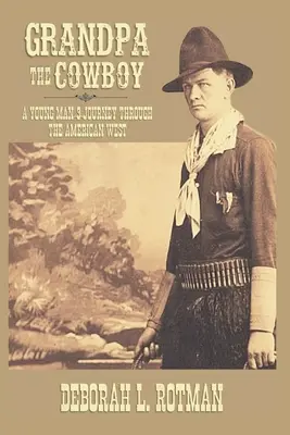 Dědeček kovboj: Cesta mladého muže po americkém Západě - Grandpa the Cowboy: A Young Man's Journey through the American West