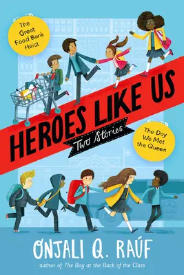 Hrdinové jako my: Dva příběhy: Den, kdy jsme potkali královnu; Velká loupež v potravinové bance - Heroes Like Us: Two Stories: The Day We Met the Queen; The Great Food Bank Heist