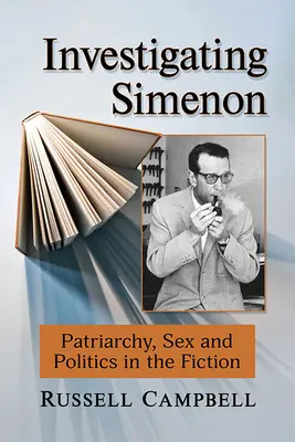 Vyšetřování Simenona: Patriarchát, sex a politika v jeho beletrii. - Investigating Simenon: Patriarchy, Sex and Politics in the Fiction