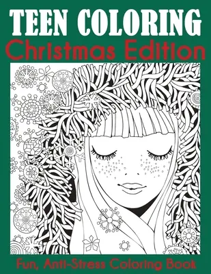 Vánoční vydání omalovánek pro dospívající: Vánoční omalovánky: Zábavné antistresové omalovánky - Teen Coloring Christmas Edition: Fun, Anti-Stress Coloring Book