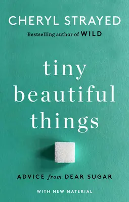 Drobné krásné věci (10. výroční vydání): Rady od drahé Sugar - Tiny Beautiful Things (10th Anniversary Edition): Advice from Dear Sugar