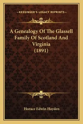 Genealogie rodu Glassellů ze Skotska a Virginie (1891) - A Genealogy Of The Glassell Family Of Scotland And Virginia (1891)