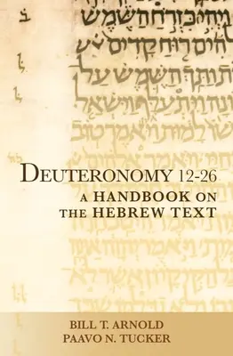 Deuteronomium 12-26: Příručka k hebrejskému textu - Deuteronomy 12-26: A Handbook on the Hebrew Text