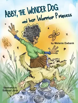 Abby, zázračný pes a její princezna bojovnice - Abby, the Wonder Dog and her Warrior Princess