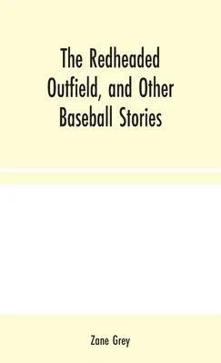 Zrzavý outsider a jiné baseballové příběhy - The Redheaded Outfield, and Other Baseball Stories