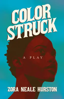Color Struck - A Play; včetně úvodní eseje „Stručné dějiny harlemské renesance“ (A Brief History of the Harlem Renaissance) - Color Struck - A Play;Including the Introductory Essay 'A Brief History of the Harlem Renaissance'
