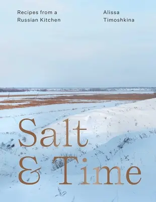 Sůl a čas: Recepty z ruské kuchyně - Salt & Time: Recipes from a Russian Kitchen