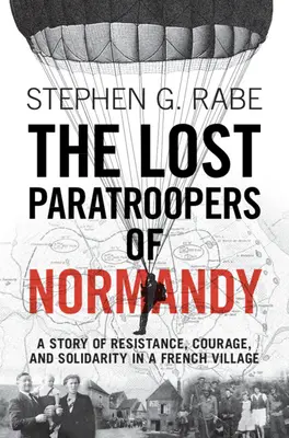 Ztracení výsadkáři v Normandii: Příběh o odporu, odvaze a solidaritě ve francouzské vesnici - The Lost Paratroopers of Normandy: A Story of Resistance, Courage, and Solidarity in a French Village