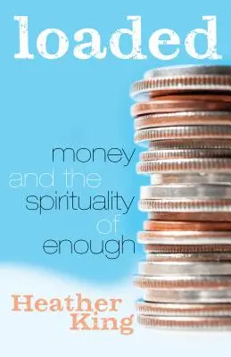 Naloženo: Peníze a spiritualita dostatku - Loaded: Money and the Spirituality of Enough