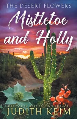 Květy pouště - Jmelí a cesmína - The Desert Flowers - Mistletoe & Holly