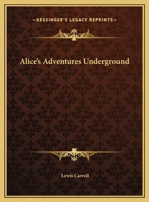 Alenčina dobrodružství v podzemí - Alice's Adventures Underground
