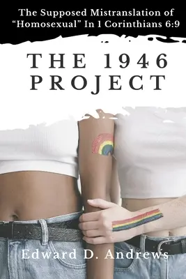 Projekt 1946: Údajný chybný překlad slova homosexuál v 1. Korintským 6,9 - The 1946 Project: The Supposed Mistranslation of Homosexual In 1 Corinthians 6:9