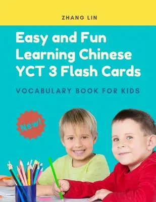 Snadné a zábavné učení čínštiny Yct 3 Flash Cards Vocab Book for Kids: New 2019 Standard Course with Full Basic Mandarin Chinese Vocab Flashcards f - Easy and Fun Learning Chinese Yct 3 Flash Cards Vocabulary Book for Kids: New 2019 Standard Course with Full Basic Mandarin Chinese Vocab Flashcards f