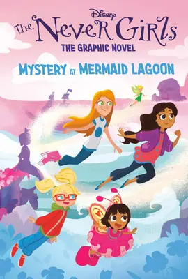 Záhada na laguně mořských panen (Disneyho Nikdykde: Grafický román #1) - Mystery at Mermaid Lagoon (Disney the Never Girls: Graphic Novel #1)