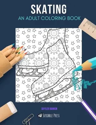 Bruslení: OMALOVÁNKY PRO DOSPĚLÉ: Bruslení: omalovánky pro dospělé - Skating: AN ADULT COLORING BOOK: A Skating Coloring Book For Adults
