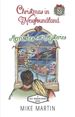 Vánoce v Newfoundlandu - vzpomínky a záhady: Windflower Holiday Mystery - záhady a vzpomínky na novoroční události - Christmas in Newfoundland - Memories and Mysteries: A Sgt. Windflower Holiday Mystery