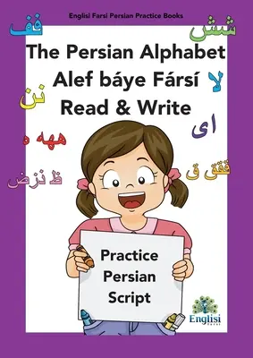 Perská psací abeceda Kniha Alef bye Frs Čti a piš: V perštině, angličtině a finglisi: Kniha perské abecedy Alef bye Frs Read & Write v jazyce: angličtina a finština. - Persian Writing Alphabet Book Alef bye Frs Read & Write: In Persian, English & Finglisi: Persian Alphabet Book Alef Bye Frs Read & Write