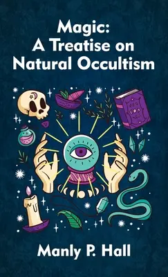 Magie: pojednání o přírodním okultismu Hardcover - Magic: A Treatise on Natural Occultism Hardcover